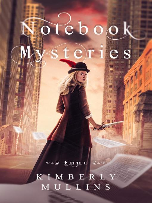 Title details for Notebook Mysteries ~ Emma by Kimberly Mullins - Available